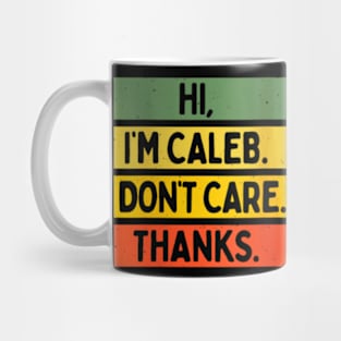 Hi, I'm Caleb, I don't care, Thanks Mug